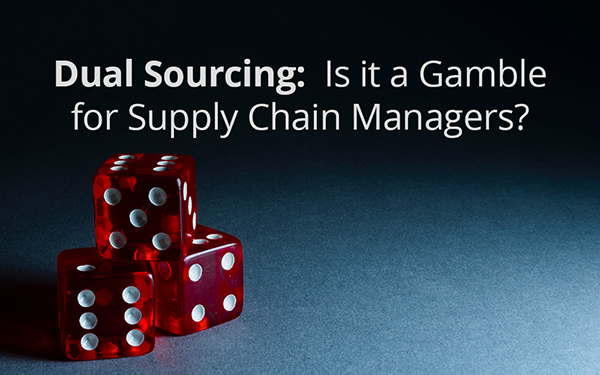 Dual Sourcing: Is it a Gamble for Supply Chain Managers?